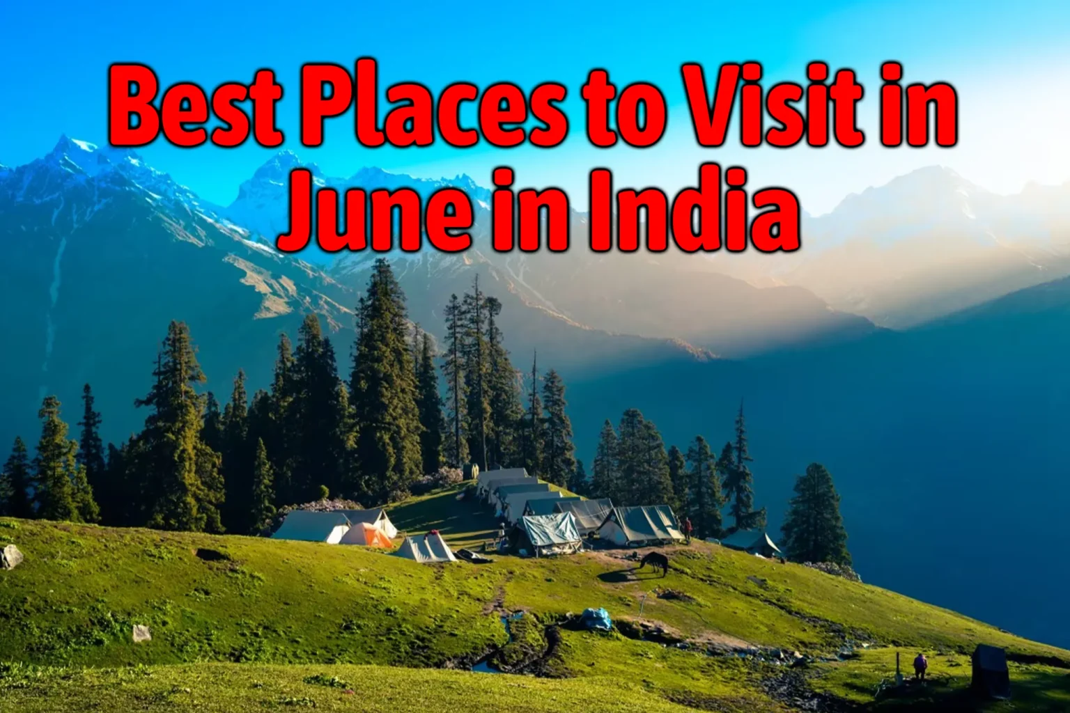 15 Best Places To Visit In June In India Top 15 Places Where You Want 